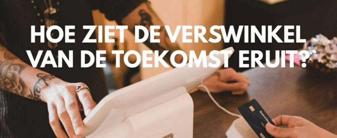 Hoe ziet de verswinkel van de toekomst eruit?