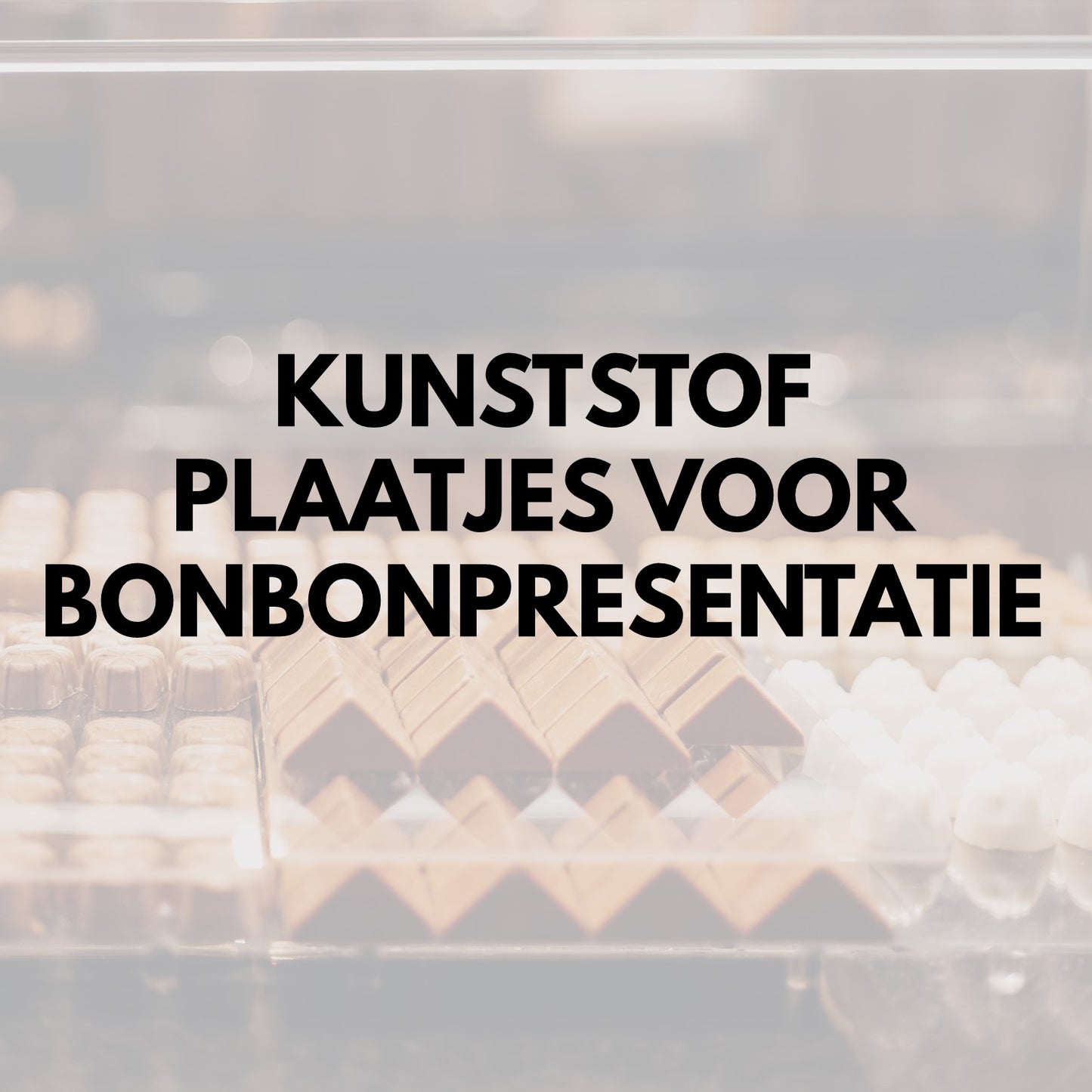 Tekstafbeelding "kunststof plaatjes voor bonbonpresenatie"